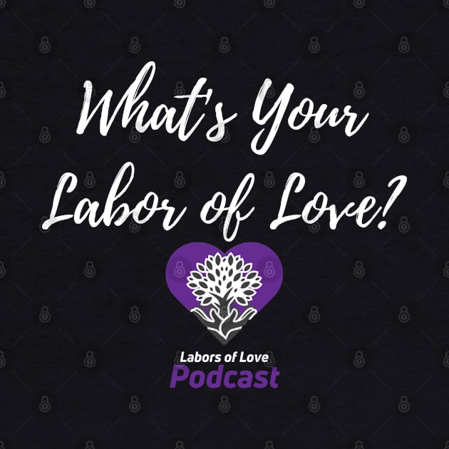 What's Your Labor of Love? by The Labors of Love